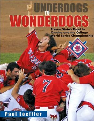 Underdogs to Wonderdogs: Fresno State's Road to Omaha and the College World Series Championship