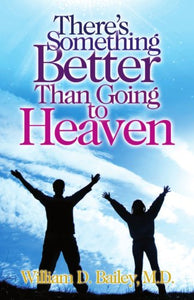 There's Something Better Than Going to Heaven