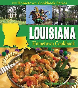 Louisiana Hometown Cookbook (State Hometown Cookbook)