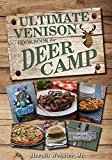 The Ultimate Venison Cookbook for Deer Camp