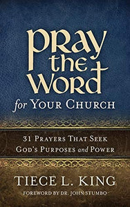 Pray the Word for Your Church: 31 Prayers That Seek God's Purposes and Power