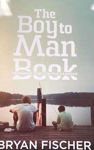 The Boy To Man Book: Preparing Your Son For Manhood