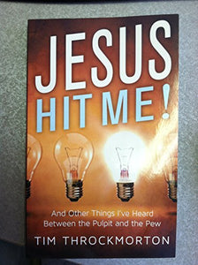 Jesus Hit Me!