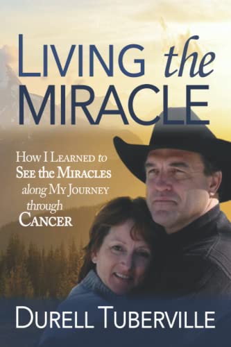 Living the Miracle: How I Learned to See the Miracles along My Journey through Cancer