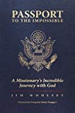 Passport to the Impossible : A Missionary's Incredible Journey With God