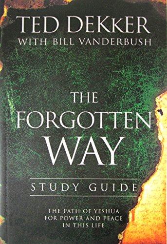 The Forgotten Way Study Guide The Path Of Yeshua For Power And Peace In This Life