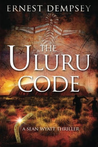The Uluru Code: A Sean Wyatt Thriller (The Sean Wyatt Adventure Thriller Series)