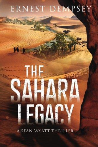The Sahara Legacy: A Sean Wyatt Thriller (The Sean Wyatt Adventure Series) (Volume 13)