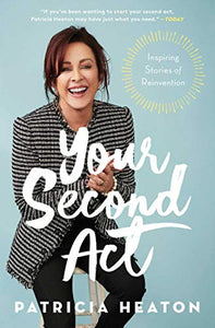 Your Second Act: Inspiring Stories of Reinvention