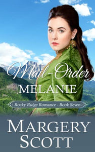 Mail Order Melanie (Rocky Ridge Romance)