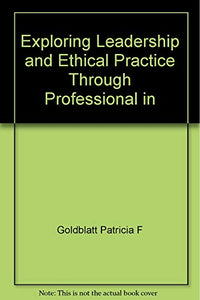 EXPLORING LEADERSHIP AND ETHICAL PRACTICE THROUGH PROFESSIONAL IN