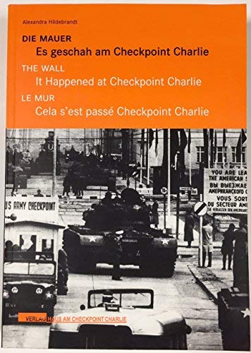 The Wall: It Happened At Checkpoint Charlie