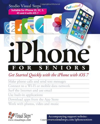 iPhone for Seniors: Get Started Quickly with the iPhone with iOS 7 (Computer Books for Seniors series)