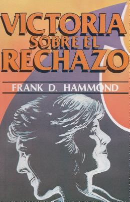 Victoria sobre el rechazo (Spanish Edition)