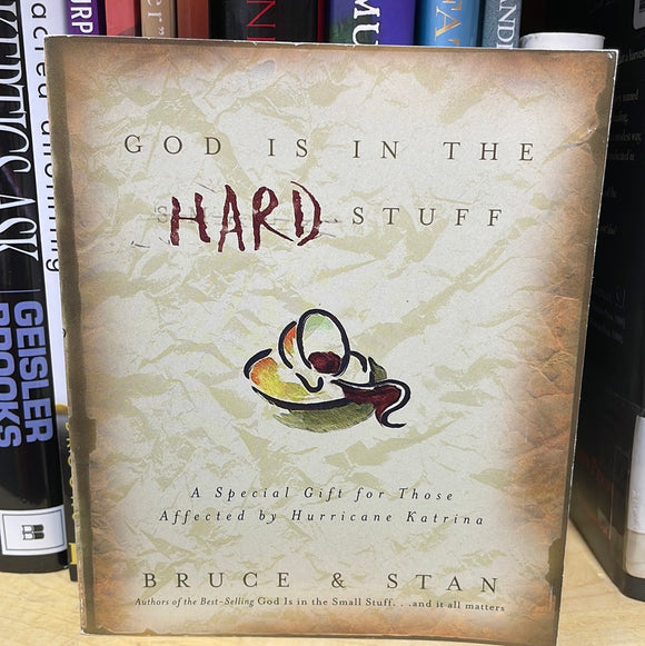 God Is in the Hard Stuff: A Special Gift for Those Affected by Hurricane Katrina