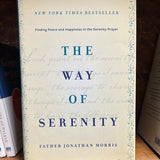 The Way of Serenity: Finding Peace and Happiness in the Serenity Prayer